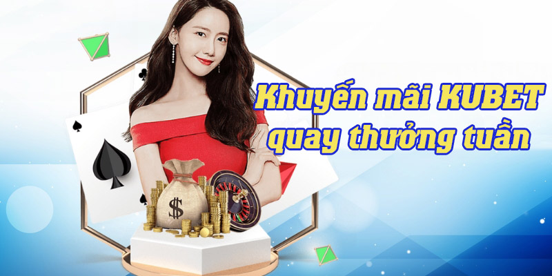 Khuyến mãi KUBET nhận thưởng trăm tỷ vào phiên quay số mỗi tuần