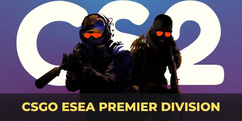 CSGO ESEA Premier Division – Thông Tin Về Giải Đấu